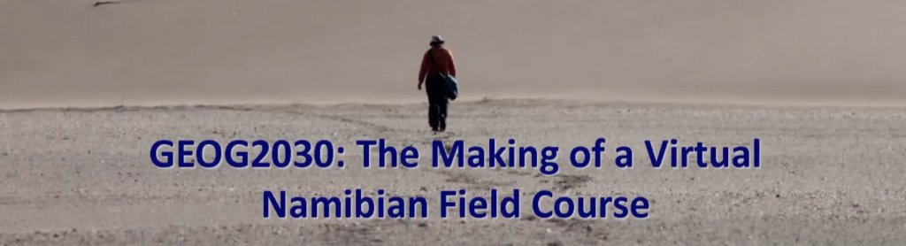 Geog2030 The making of a virtual namibian field course