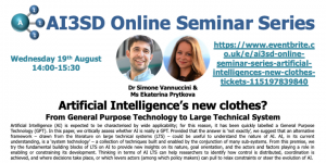 Read more about the article 19/08/2020 – AI3SD Online Seminar Series: Artificial Intelligence’s new clothes? From General Purpose Technology to Large Technical System – Dr Simone Vannuccini & Ms Ekaterina Prytkova