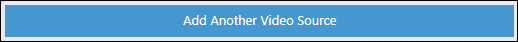 Button Add another video source