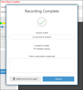 Recording complete, session name (text box), Located in folder (in this case Panopto training) Enter a description. Two buttons: Upload and Delete and Record again
