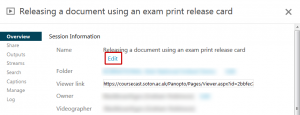 Panopto settings. Currently has a name of "Releasing a document using an exam print release card". Edit, next to this name, is highlighted