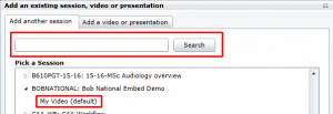A search box is highlighted in a screen called add video or presentation. A session called "My Video" is also highlighted.