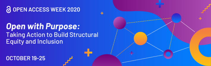 Open Access Week 2020 official banner: Open with purpose. Taking action to build structural equity and inclusion